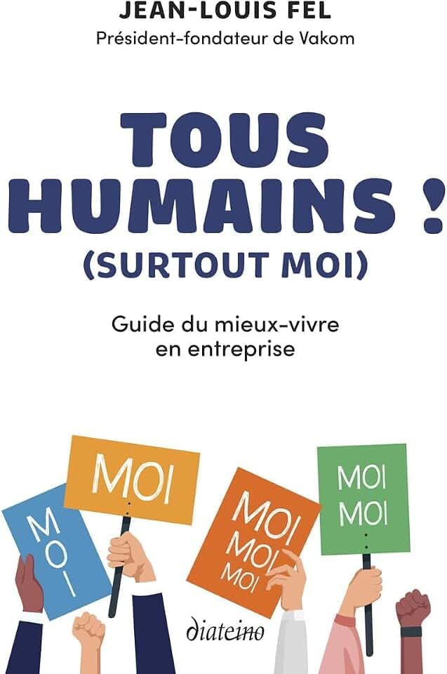 Tous humains ! (surtout moi) - Guide du mieux-vivre en entreprise