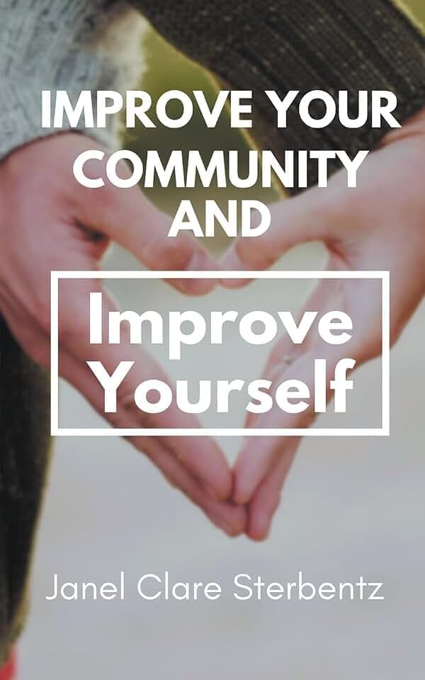 Improve Your Community and Improve Yourself (Health and Wellness, Band 1)