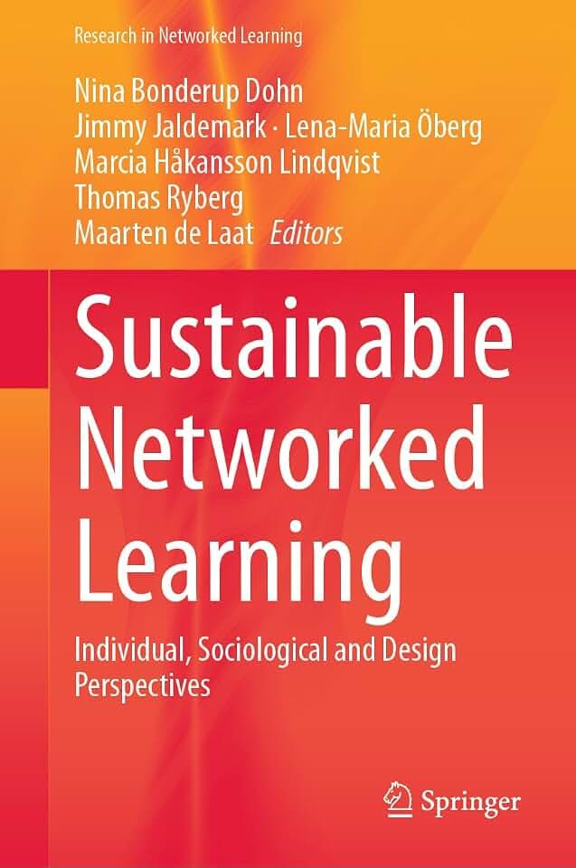 Sustainable Networked Learning: Individual, Sociological and Design Perspectives (Research in Networked Learning)