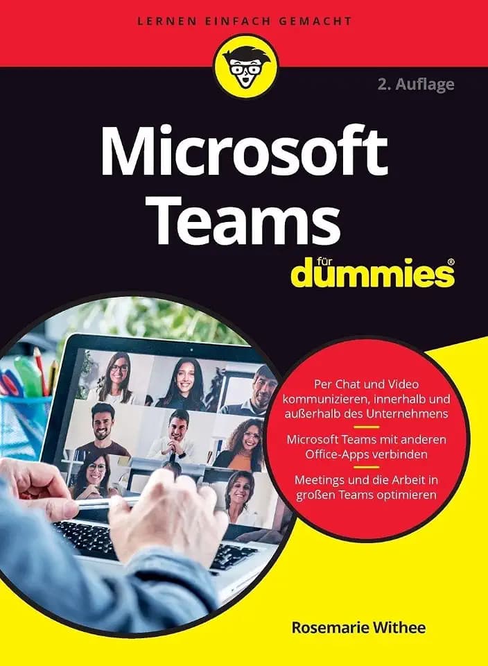 Microsoft Teams fur Dummies: Effiziente Zusammenarbeit in Homeoffice, Büro und für virtuelle Teams (...für Dummies)