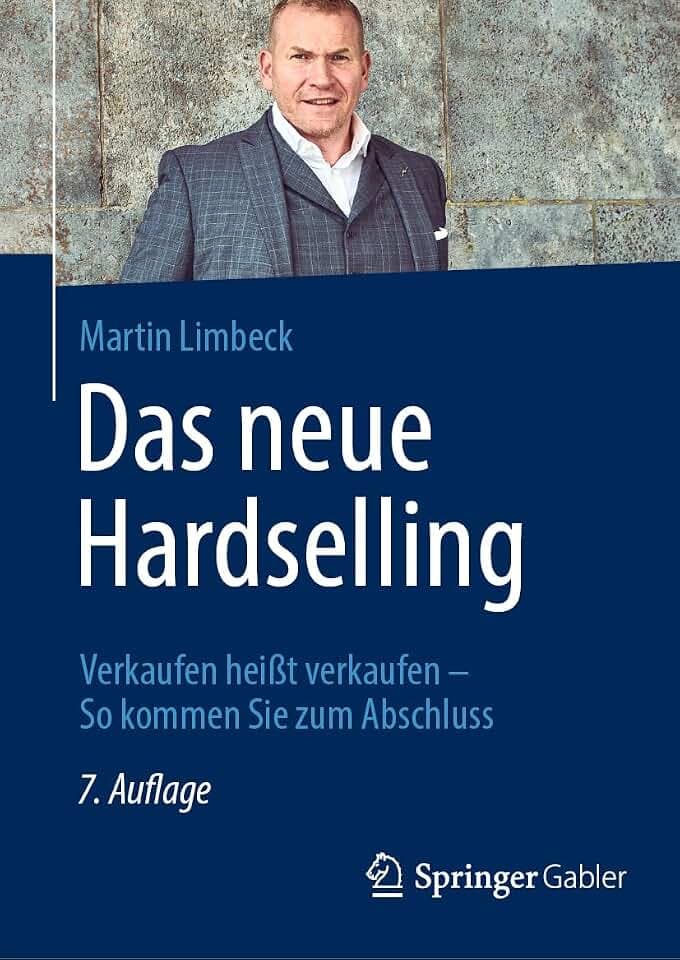 Das neue Hardselling: Verkaufen heißt verkaufen - So kommen Sie zum Abschluss