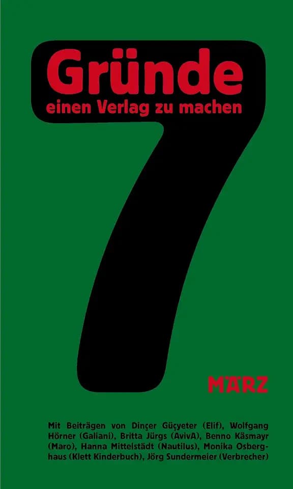 7 Gründe, einen Verlag zu machen (Das unmögliche Buch)