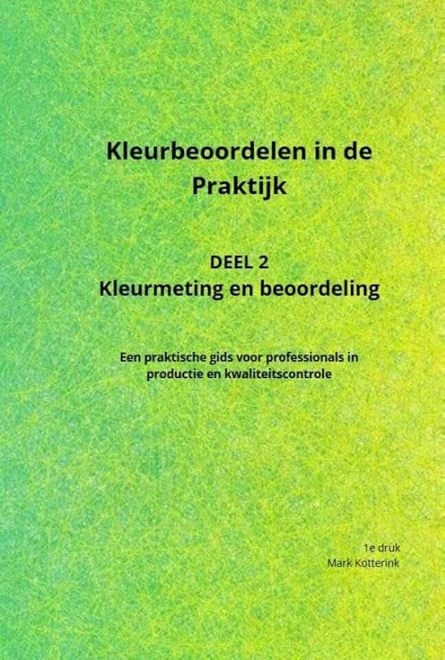 Kleurmeting en beoordeling: Een praktische gids voor professionals in productie en kwaliteitscontrole (Kleurbeoordelen in de praktijk, 2)