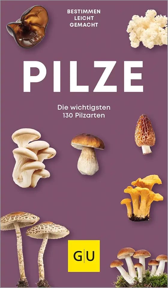 Pilze: Der kompakte Pilzführer für unterwegs – 130 Arten sicher bestimmen, sammeln und zubereiten (GU Natur)
