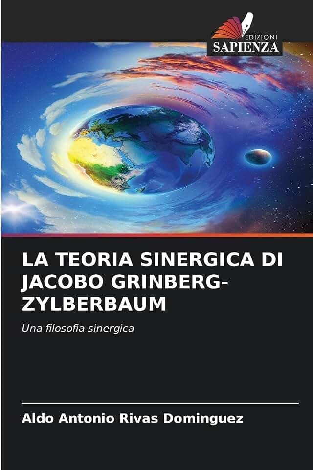 LA TEORIA SINERGICA DI JACOBO GRINBERG-ZYLBERBAUM: Una filosofia sinergica