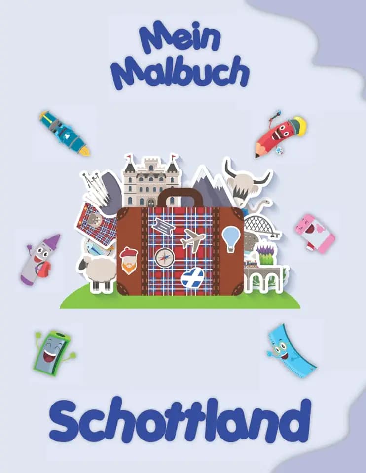 Mein Malbuch über Schottland: Malvorlagen von Tieren, Landschaften und Charakteren. Kinder 2-6 Jahre alt