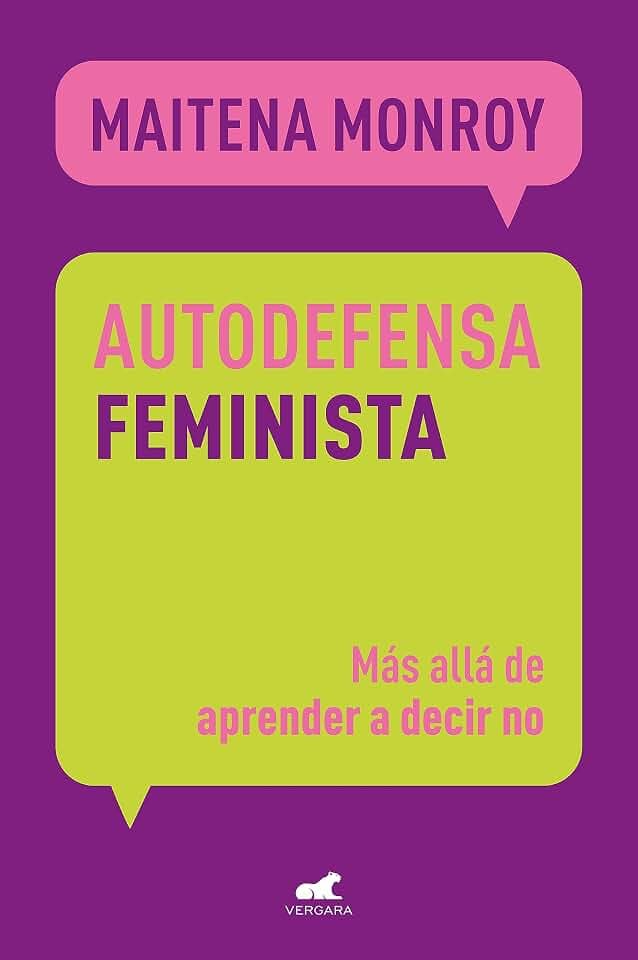 Autodefensa feminista: Más allá de aprender a decir no (Vergara)