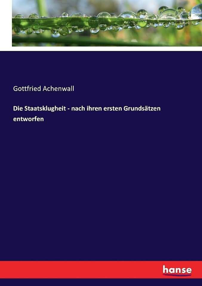 Die Staatsklugheit - nach ihren ersten Grundsätzen entworfen
