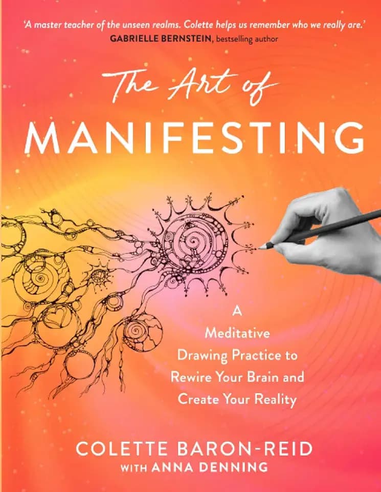 The Art of Manifesting: A Meditative Drawing Practice to Rewire Your Brain and Create Your Reality