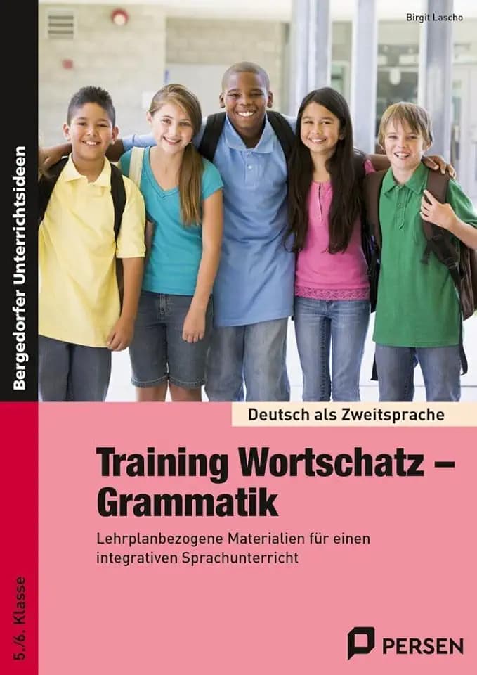 Training Wortschatz - Grammatik: Lehrplanbezogene Materialien für einen integrativen Sprachunterricht (5. und 6. Klasse) (Deutsch als Zweitsprache syst. fördern - SEK)