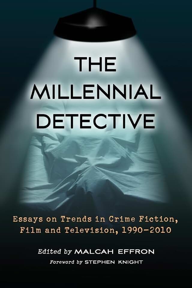 The Millennial Detective: Essays on Trends in Crime Fiction, Film and Television, 1990-2010