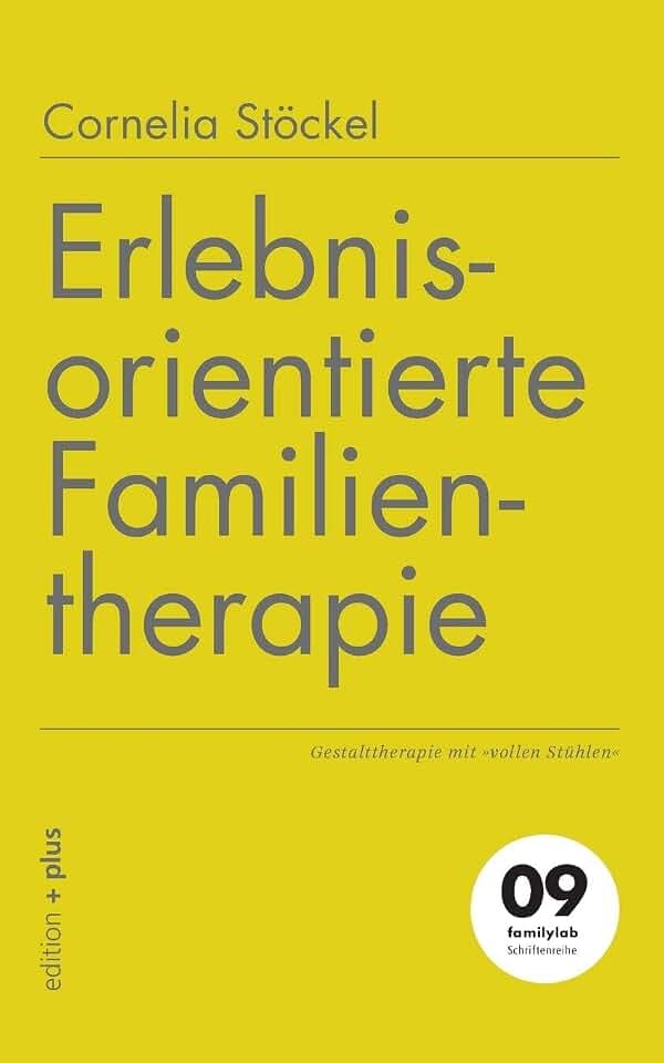 Erlebnisorientierte Familientherapie: Gestalttherapie mit 'vollen Stühlen'