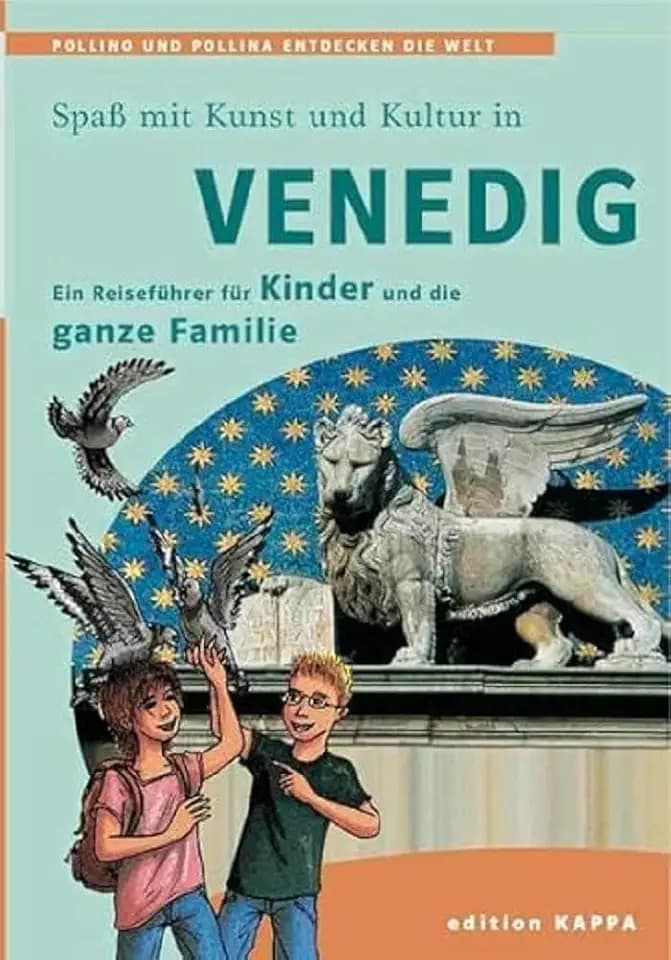 Venedig - Ein Reiseführer für Kinder und die ganze Familie: Pollino und Pollina entdecken die Welt