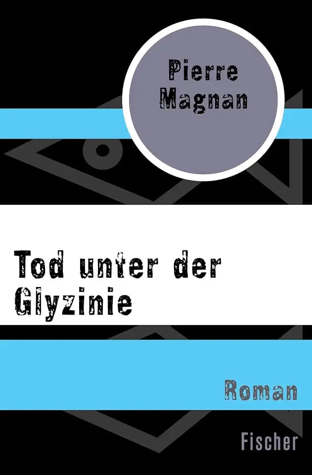 Tod unter der Glyzinie: Roman (Laviolette ermittelt in der Provence, Band 4)