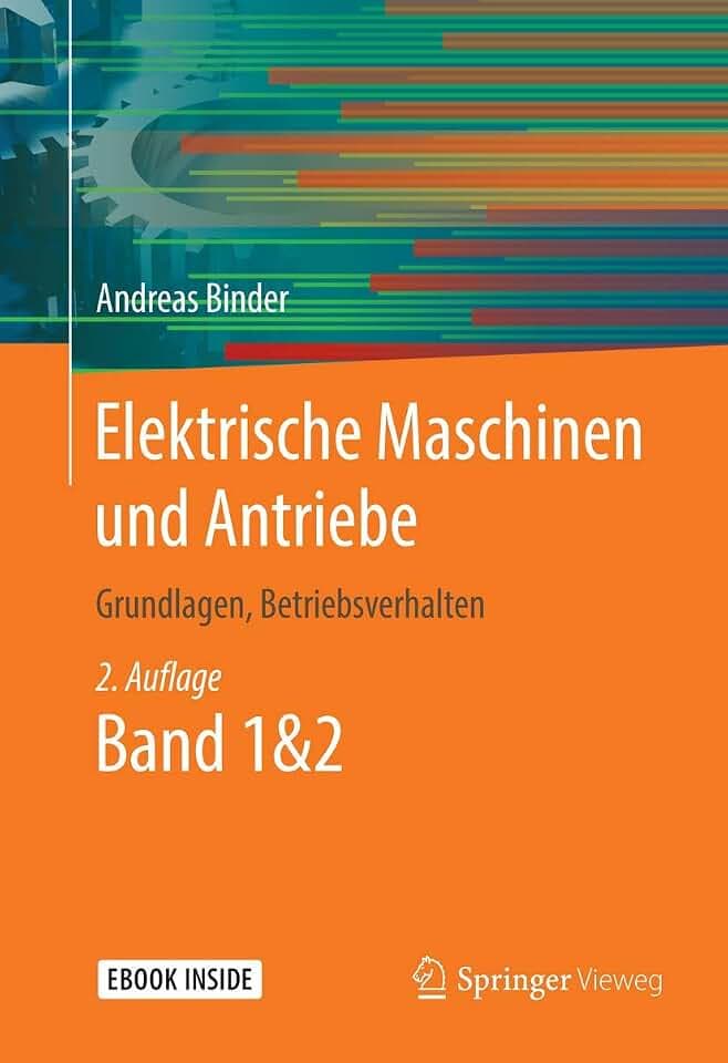 Elektrische Maschinen und Antriebe: Grundlagen, Betriebsverhalten
