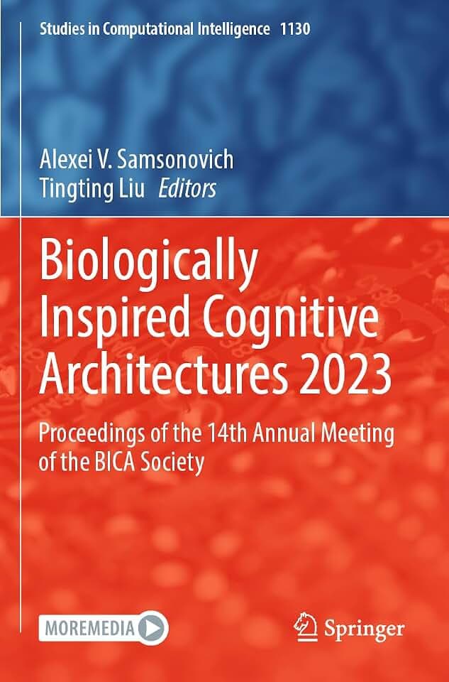 Biologically Inspired Cognitive Architectures 2023: Proceedings of the 14th Annual Meeting of the BICA Society (Studies in Computational Intelligence, 1130, Band 1130)