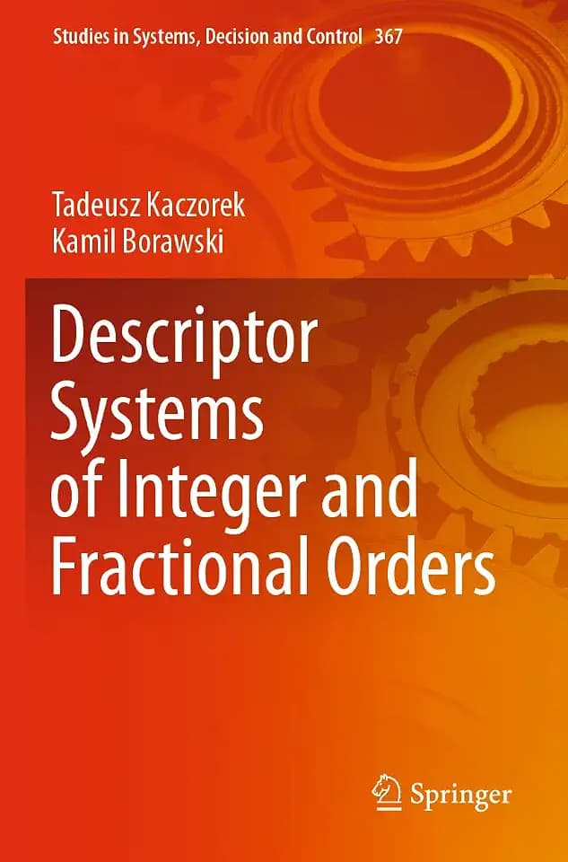 Descriptor Systems of Integer and Fractional Orders (Studies in Systems, Decision and Control, Band 367)