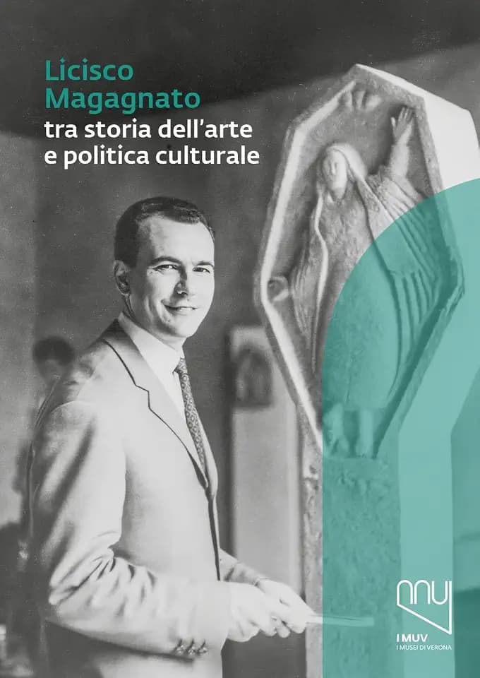 Licisco Magagnato tra storia dell'arte e politica culturale (Musei civici di Verona)