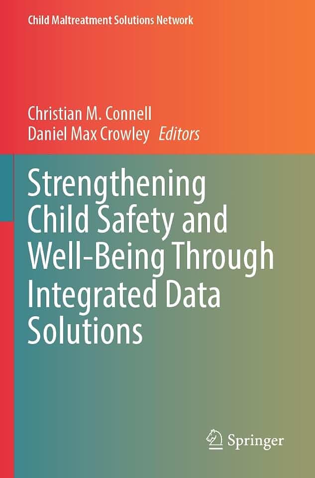 Strengthening Child Safety and Well-Being Through Integrated Data Solutions (Child Maltreatment Solutions Network)