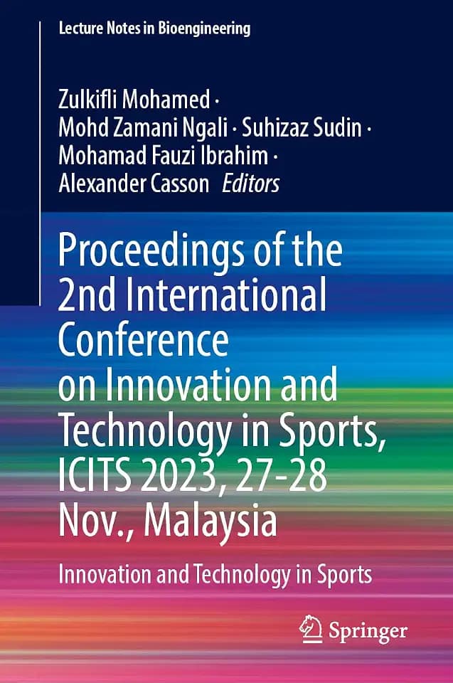 Proceedings of the 2nd International Conference on Innovation and Technology in Sports, ICITS 2023, 27–28 November, Malaysia: Innovation and Technology in Sports (Lecture Notes in Bioengineering)