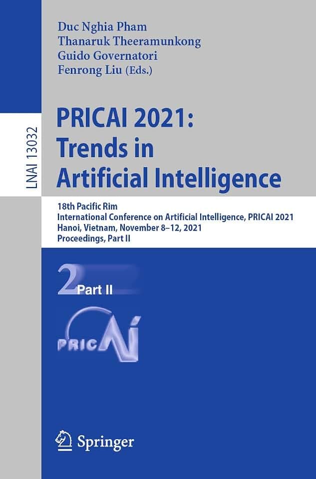 PRICAI 2021: Trends in Artificial Intelligence: 18th Pacific Rim International Conference on Artificial Intelligence, PRICAI 2021, Hanoi, Vietnam, ... Notes in Artificial Intelligence, Band 13032)