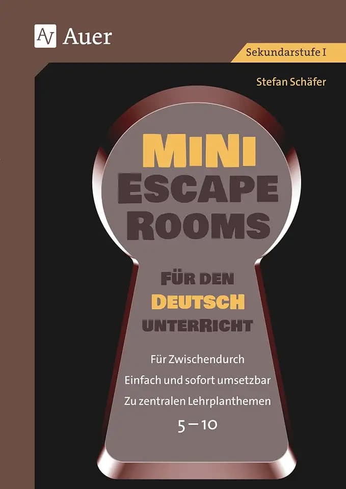 Mini-Escape Rooms für den Deutschunterricht: Für Zwischendurch. Einfach und sofort umsetzbar. Zu zentralen Lehrplanthemen. 5-10 (5. bis 10. Klasse) (Escape Rooms Sekundarstufe)