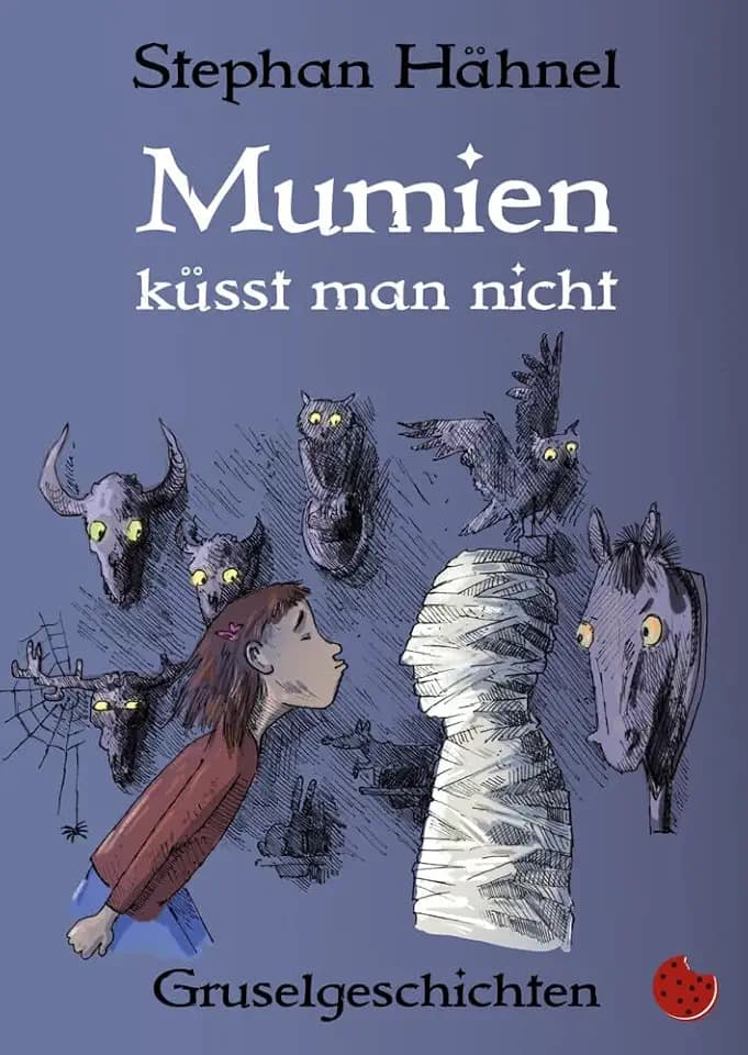 Mumien küsst man nicht: Fantastische Gruselgeschichten (Edition Drachenmücke: Periplaneta für Kids)