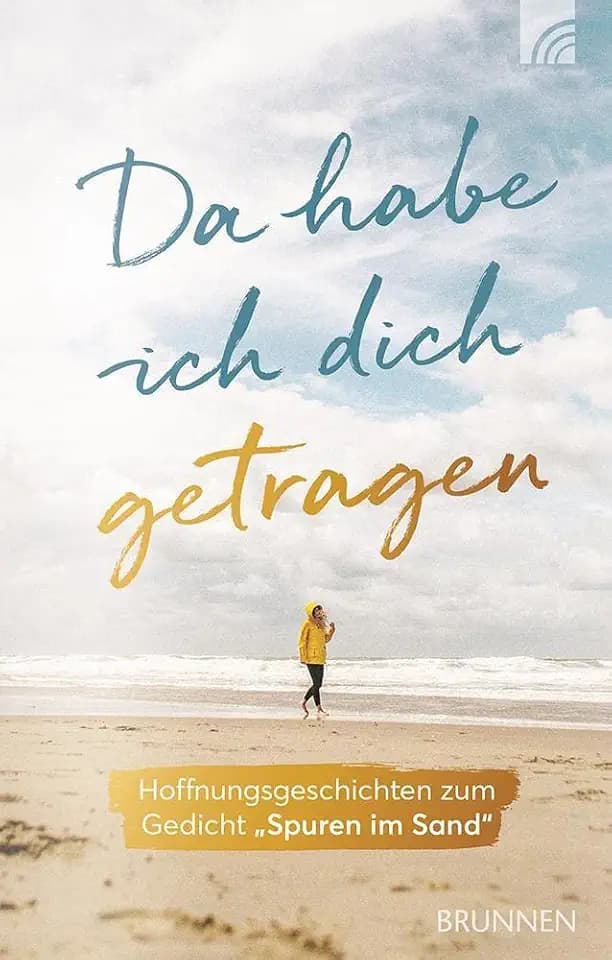 Da habe ich dich getragen: Hoffnungsgeschichten zum Gedicht Spuren im Sand (Kleine Grüsse)