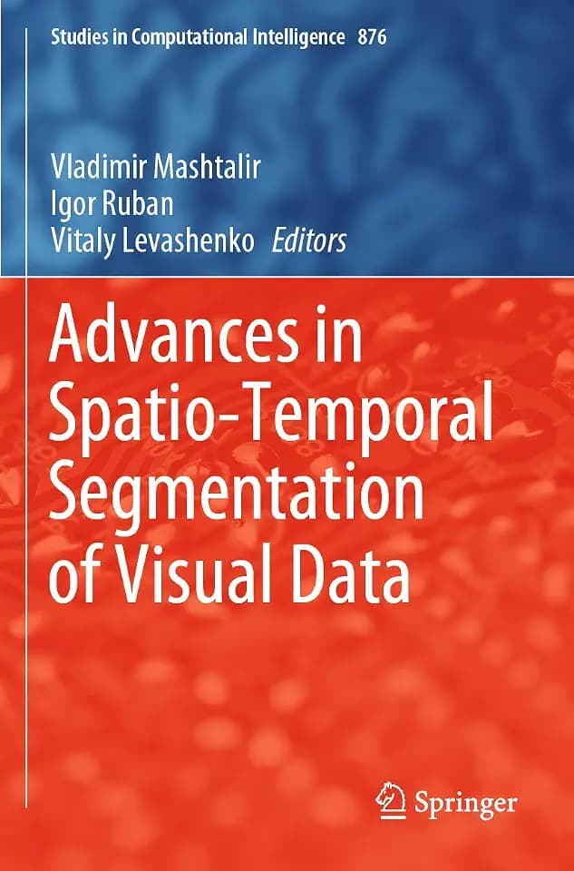 Advances in Spatio-Temporal Segmentation of Visual Data (Studies in Computational Intelligence, Band 876)