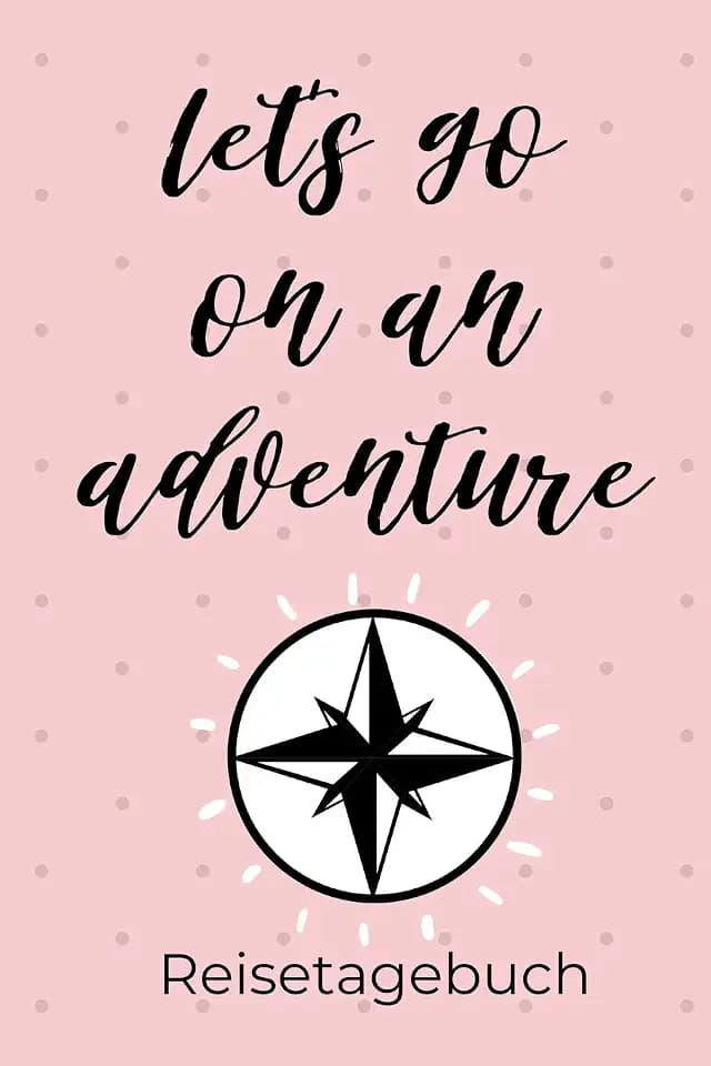 LET‘S GO ON AN ADVENTURE REISETAGEBUCH: A5 Reisetagebuch zum Selberschreiben | Auslandsjahr | Abschiedsgeschenk gute Freundin | Auslandssemester | Geschenke für Reisende | Logbuch | Tagebuch