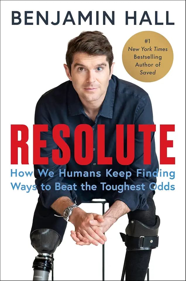 Resolute: How We Humans Keep Finding Ways to Beat the Toughest Odds―The Inspiring Story of a War Correspondent's Remarkable Recovery from a Life-Altering Missile Attack