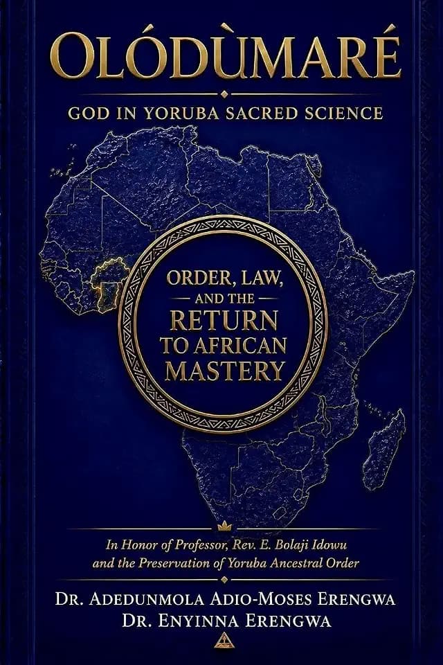 Olódùmarè: God in Yoruba Sacred Science: Order, Law, and the Return to African Mastery: God in Yoruba Sacred Science