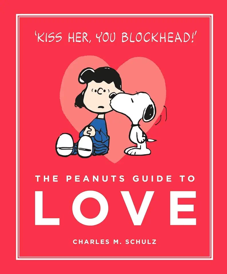 The Peanuts Guide to Love: Peanuts Guide to Life