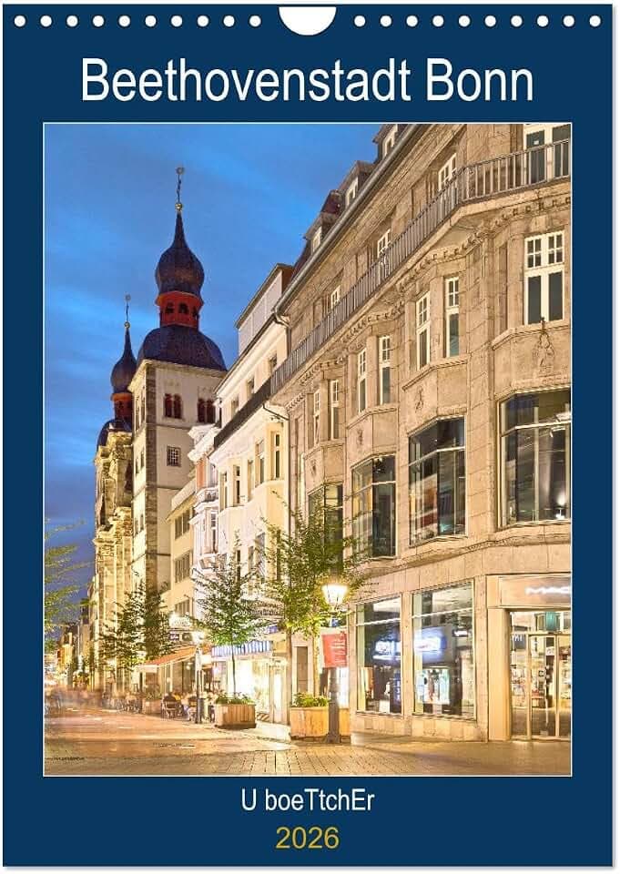 Beethovenstadt Bonn (Wandkalender 2026 DIN A4 hoch), CALVENDO Monatskalender: Bonn - Beethovens gemütliche Geburtsstadt ist immer eine Reise wert (CALVENDO Orte)