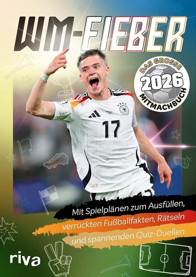 WM-Fieber 2026 – Das große Mitmachbuch: Mit Spielplänen zum Ausfüllen, verrückten Fußballfakten, Rätseln und spannenden Quiz-Duellen | Geschenk für Fußball-Fans zu Geburtstag, Weihnachten