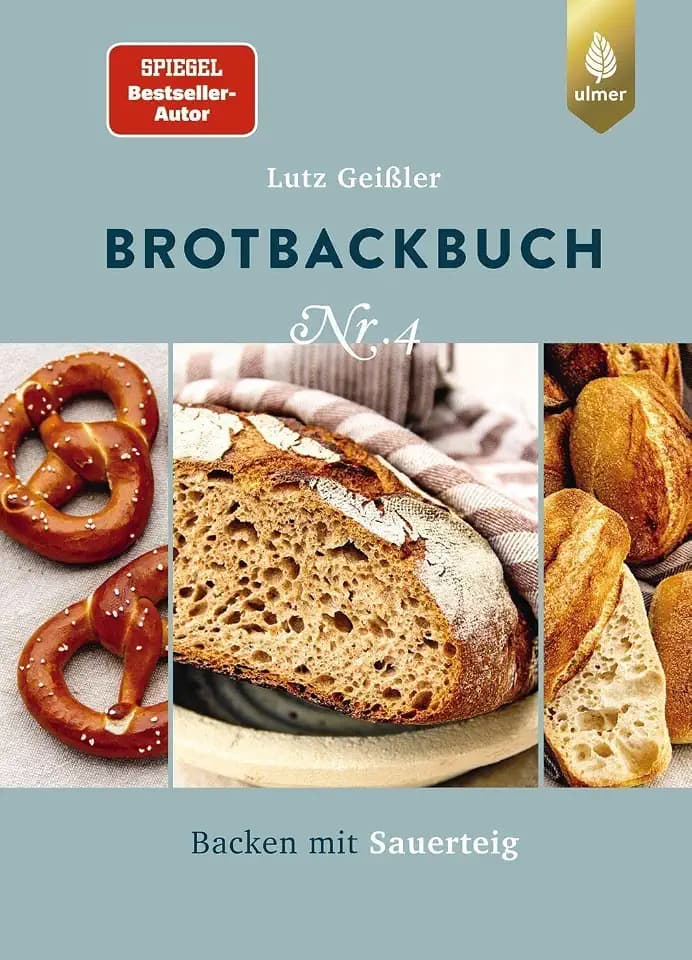 Brotbackbuch Nr. 4: Spiegel-Bestseller-Autor. Backen mit Sauerteig (Lutz Geißlers Brotbackbücher)