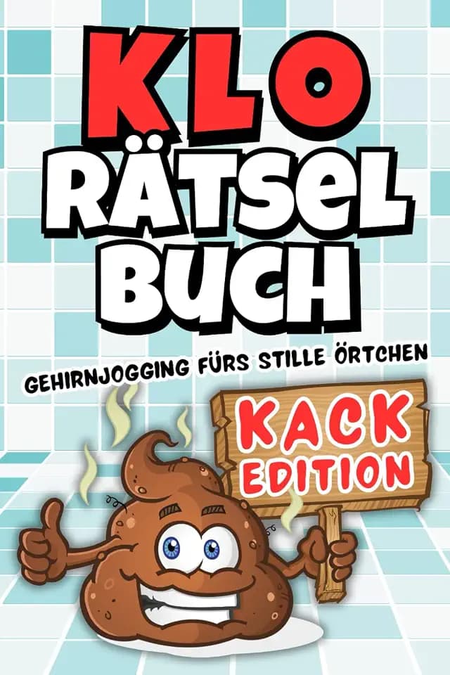 Klo Rätselbuch: Gehirnjogging fürs stille Örtchen - Mit Wortsuchrätsel, Sudoku und vielem mehr, für die unterhaltsamste WC-Pause aller Zeiten
