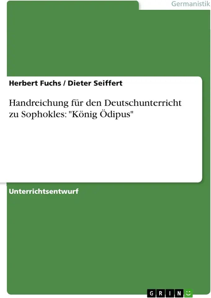 Handreichung für den Deutschunterricht zu Sophokles: "König Ödipus"
