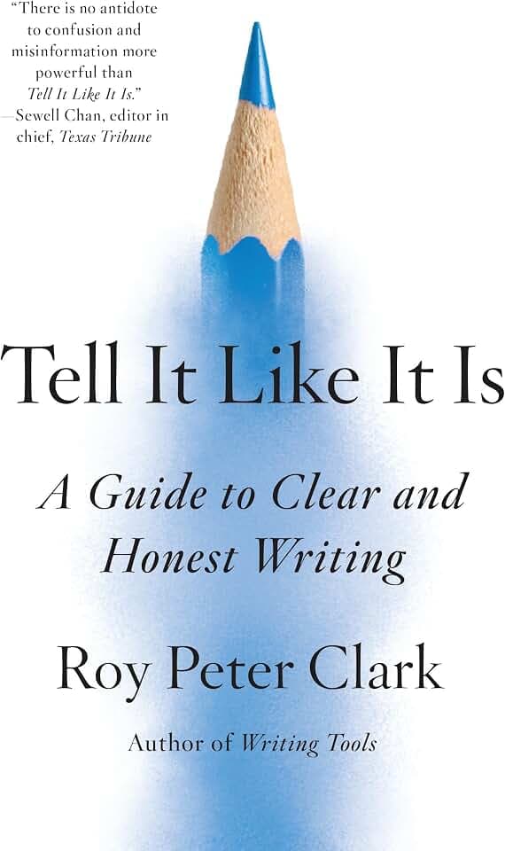 Tell It Like It Is: A Guide to Clear and Honest Writing