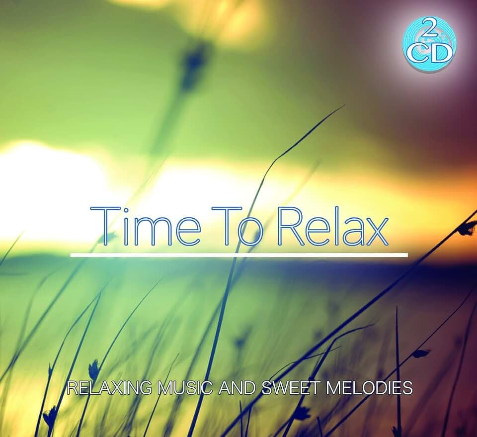 Time To Relax - Musica Rilassante e Dolci Melodie 2 Cd Audio Musica Wellness Relax