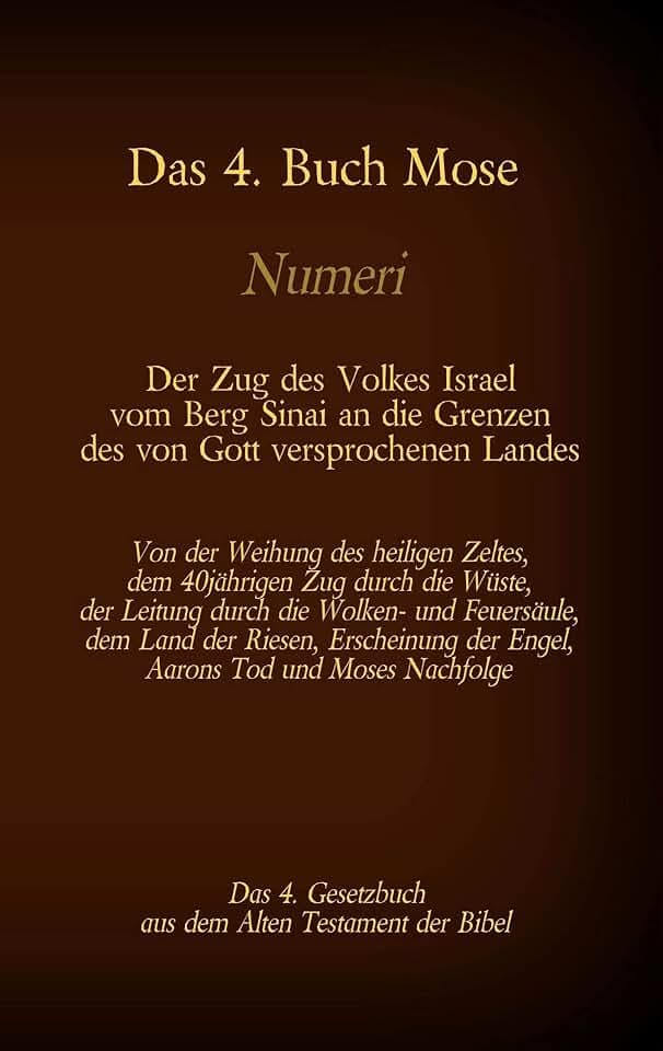 Das 4. Buch Mose, Numeri, Das 4. Gesetzbuch aus der der Bibel, Der Zug des Volkes Israel vom Berg Sinai an die Grenzen des von Gott versprochenen ... (Die Bücher der Bibel als Einzelausgabe)