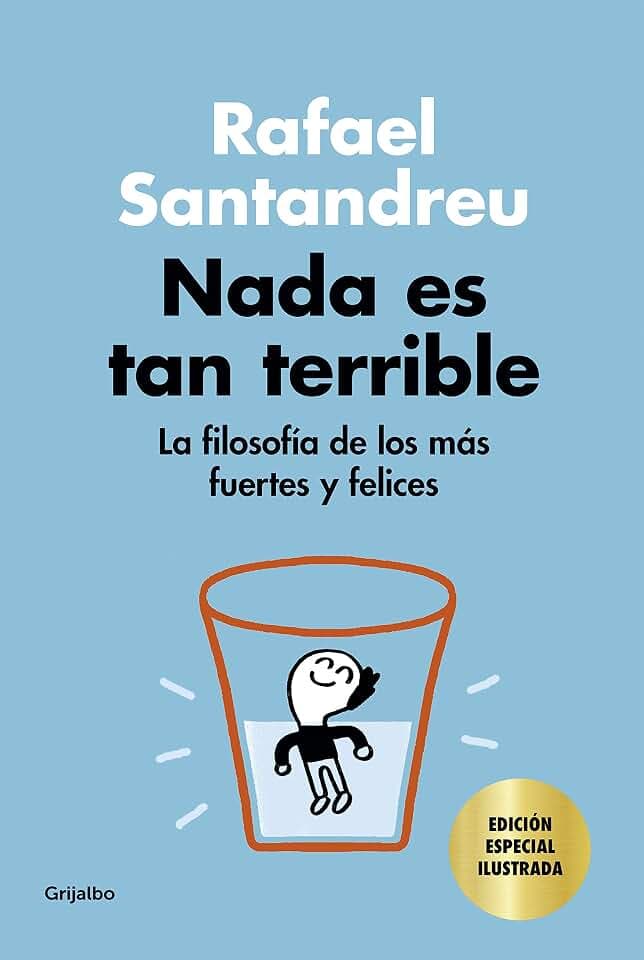 Nada es tan terrible (edición especial): La filosofía de los más fuertes y felices (Psicología)