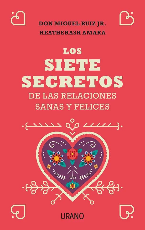 Siete Secretos de Las Relaciones Felices Y Saludables, Los (Crecimiento personal)