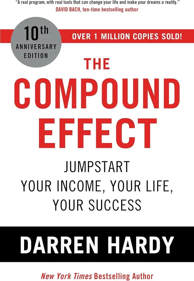 The Compound Effect: Jumpstart Your Income, Your Life, Your Success - the million copy bestseller revealing the secrets of superachievers