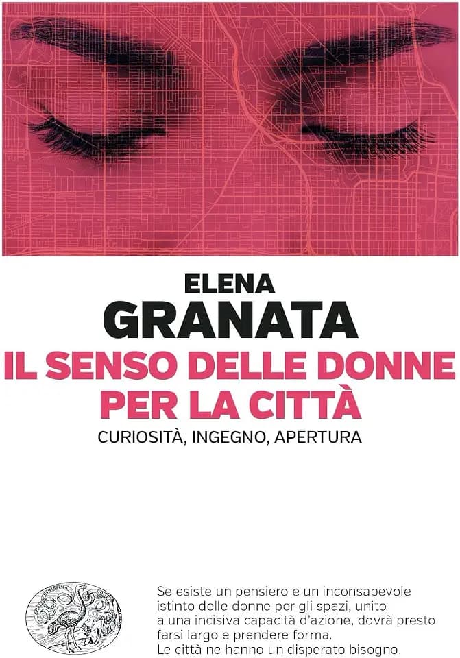 Il senso delle donne per la città. Curiosità, ingegno, apertura (Einaudi. Passaggi)
