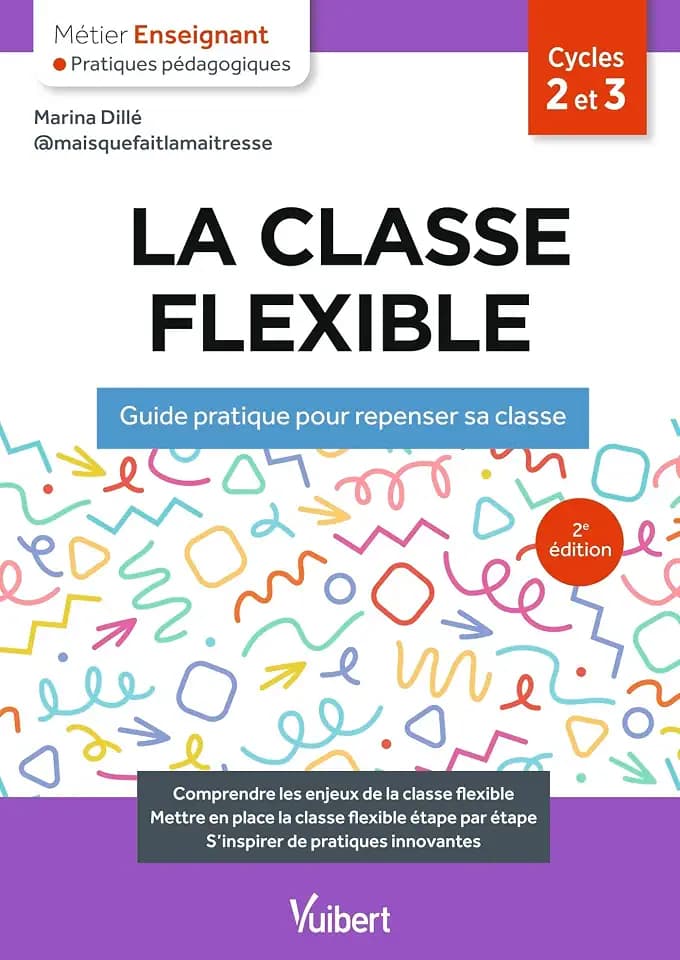 La classe flexible: Guide pratique pour repenser sa classe