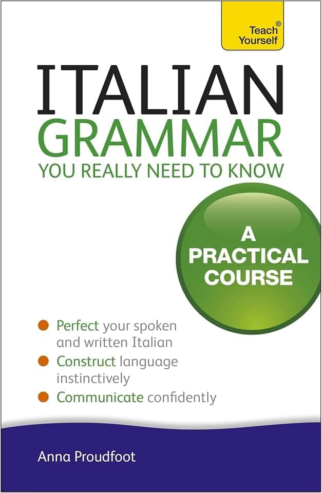 Italian Grammar You Really Need To Know: A Practical Course (Teach Yourself)