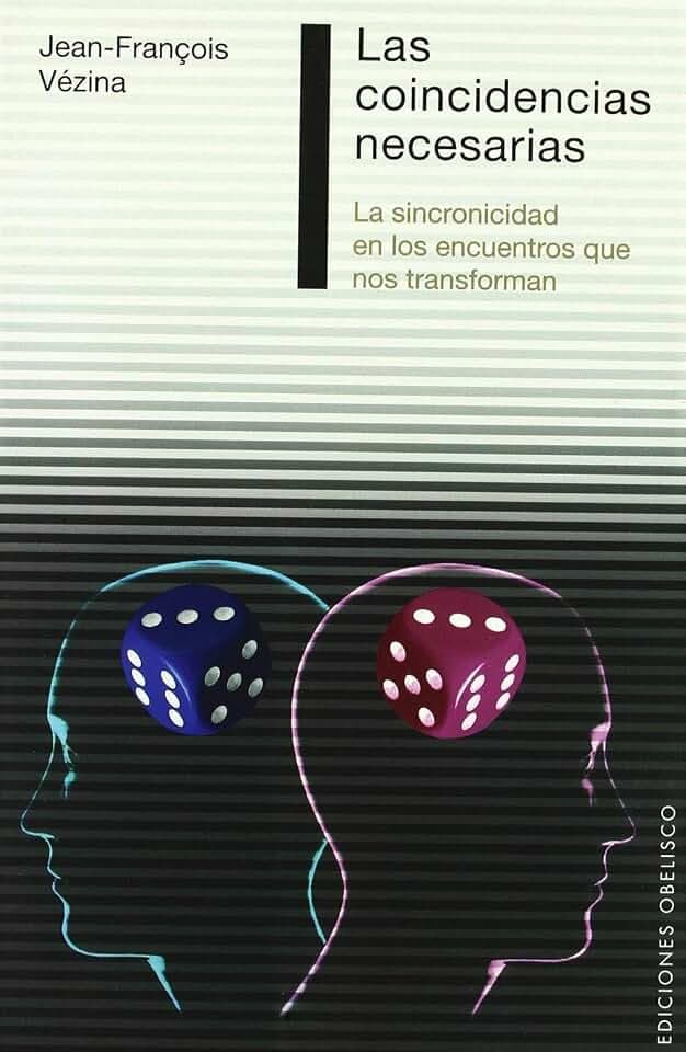 Las coincidencias necesarias : la sincronicidad en los encuentros que nos transforman (PSICOLOGÍA)