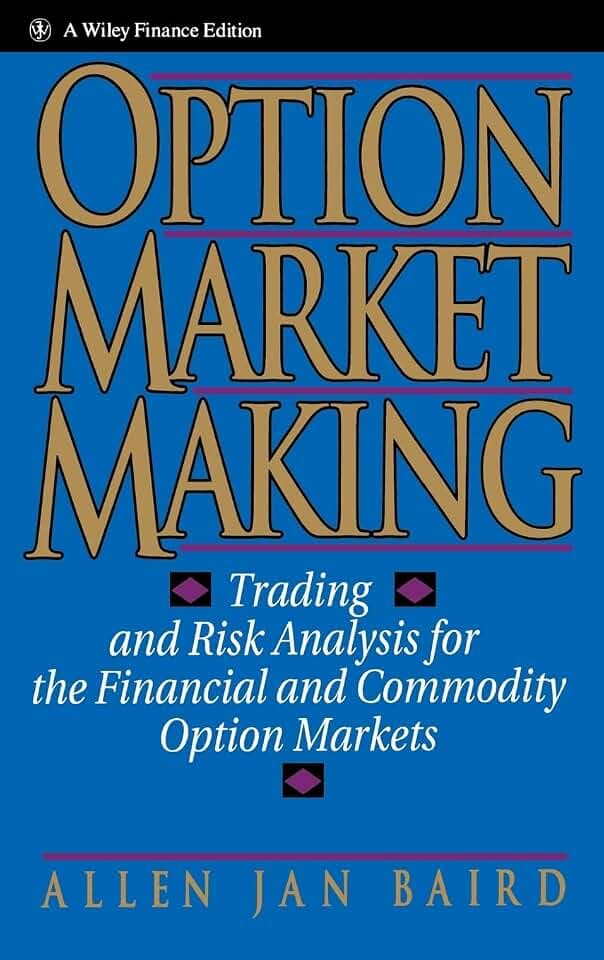 Option Market Making: Trading and Risk Analysis for the Financial and Commodity Option Markets (Wiley Finance)