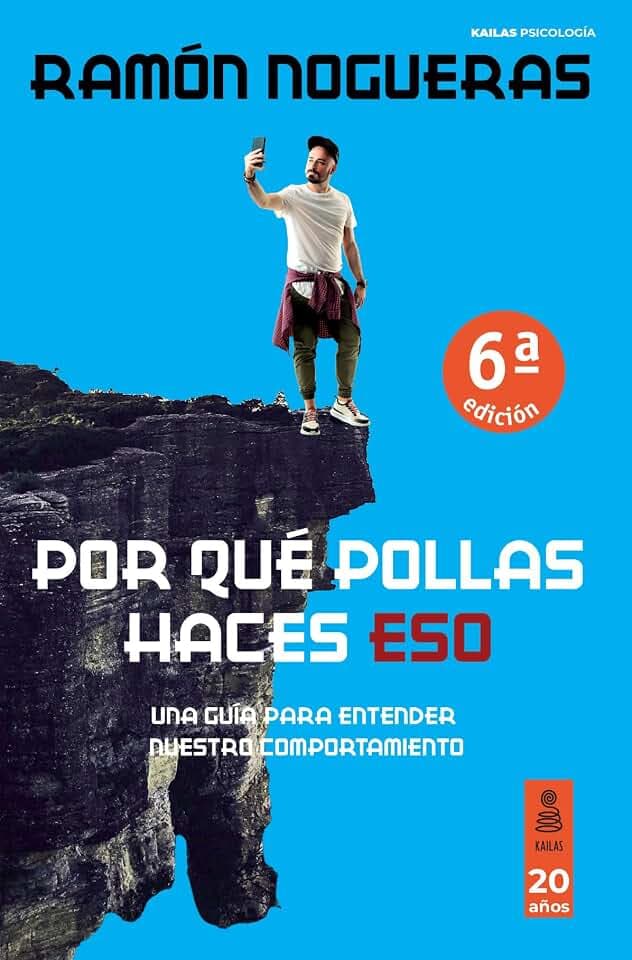 Por qué pollas haces eso: Una guía para entender nuestro comportamiento (Kailas Psicología)